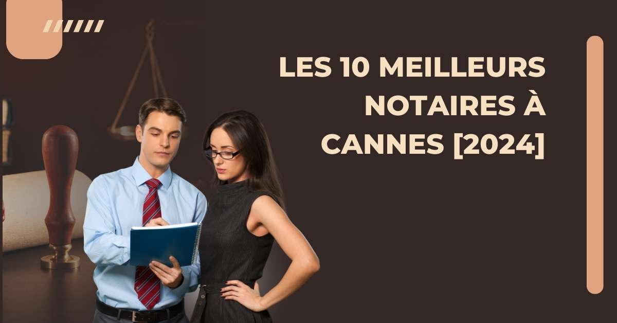 Les 10 Meilleurs Notaires à Cannes [2024]