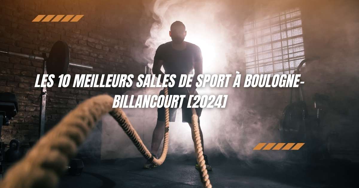 Les 10 Meilleurs Salles de Sport à Boulogne-Billancourt [2024]