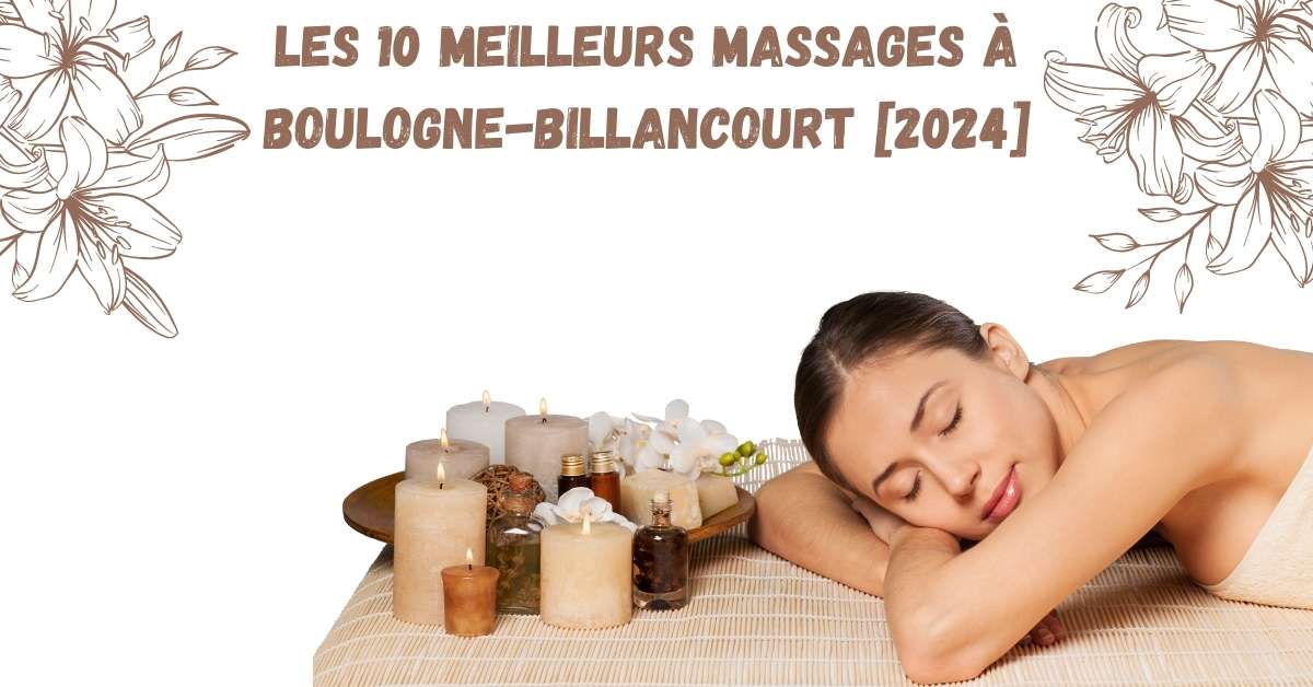 Les 10 Meilleurs Massages à Boulogne-Billancourt [2024]