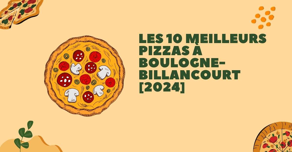 Les 10 Meilleurs Pizzas à Boulogne-Billancourt [2024]