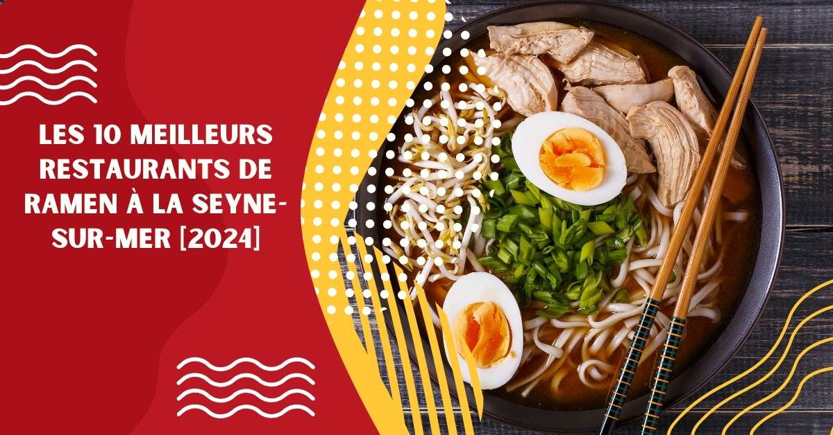 Les 10 Meilleurs Restaurants de Ramen à La Seyne-sur-Mer [2024]