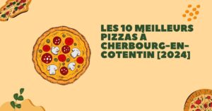 Les 10 Meilleurs Pizzas à Cherbourg-en-Cotentin [2024]