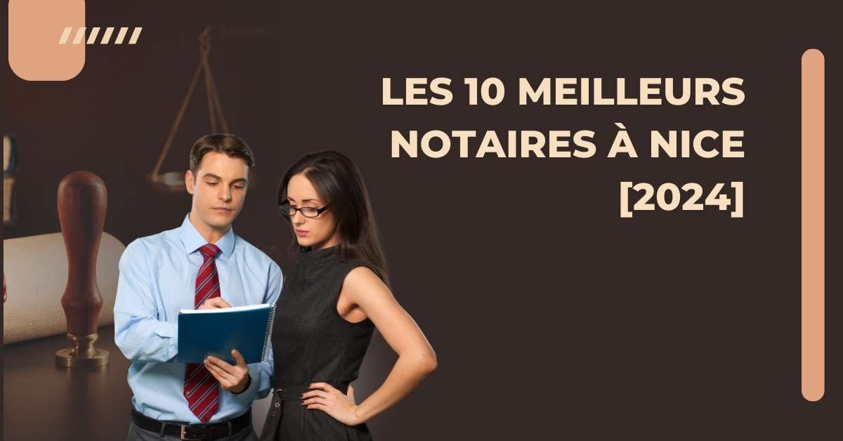 Les 10 Meilleurs Notaires à Nice [2024]