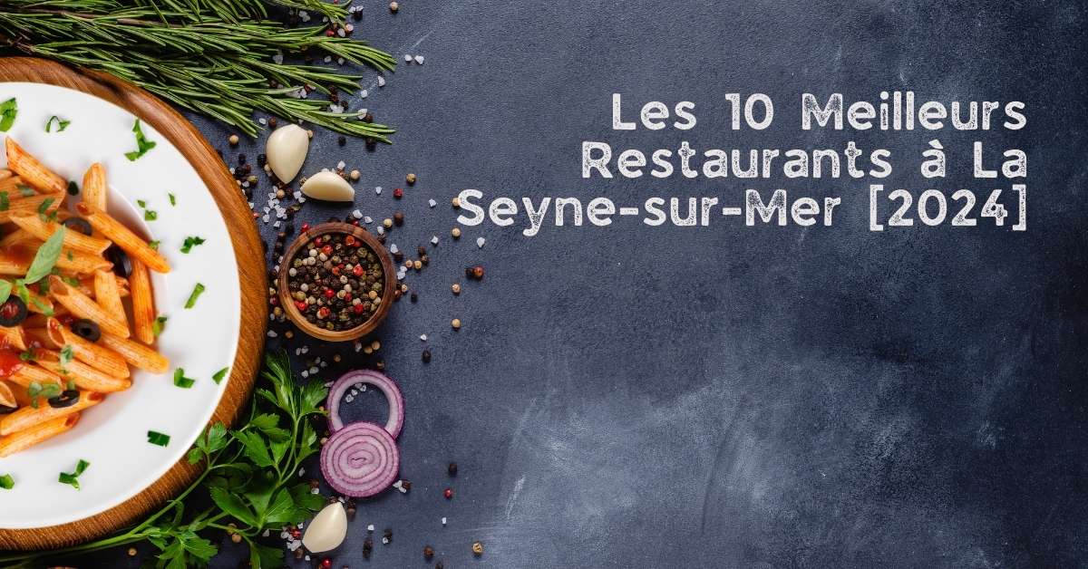 Les 10 Meilleurs Restaurants à La Seyne-sur-Mer [2024]