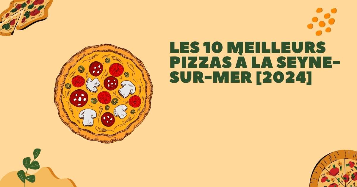 Les 10 Meilleurs Pizzas à La Seyne-sur-Mer [2024]