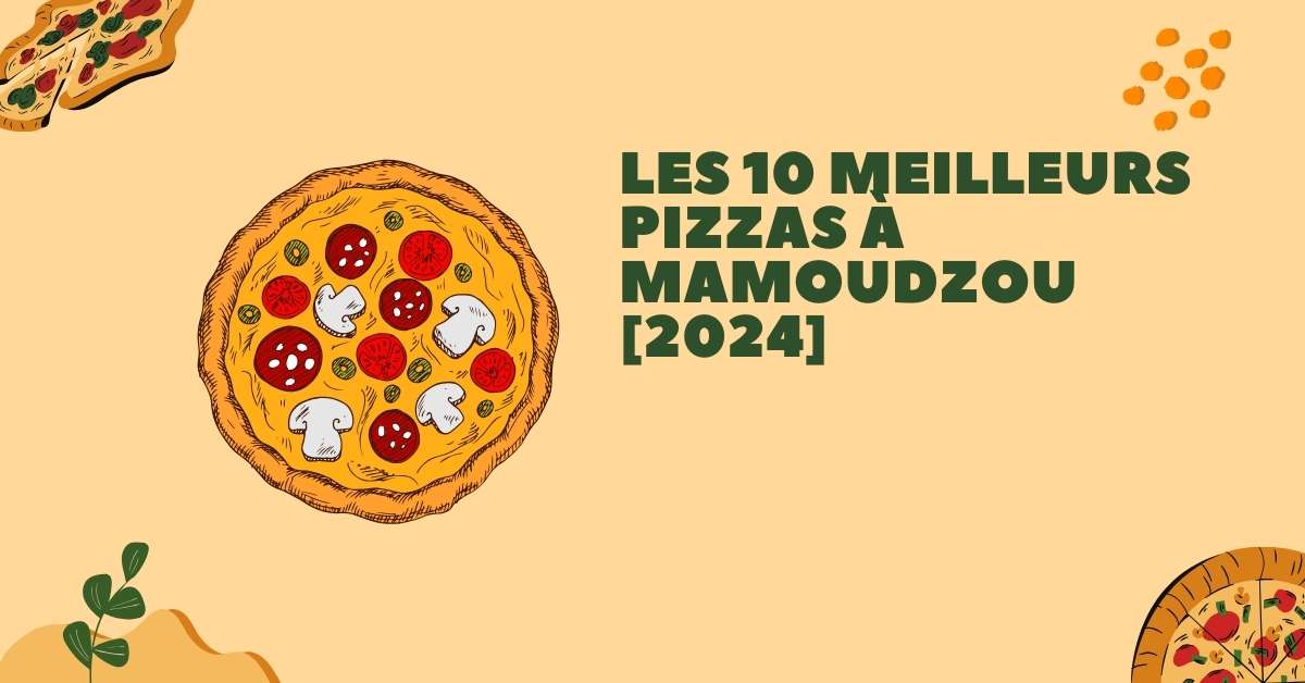 Les 10 Meilleurs Pizzas à Mamoudzou [2024]