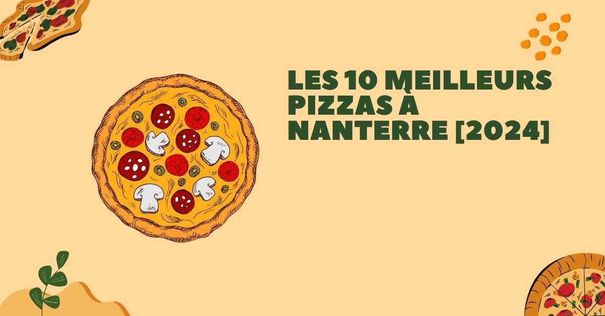 Les 10 Meilleurs Pizzas à Nanterre [2024]