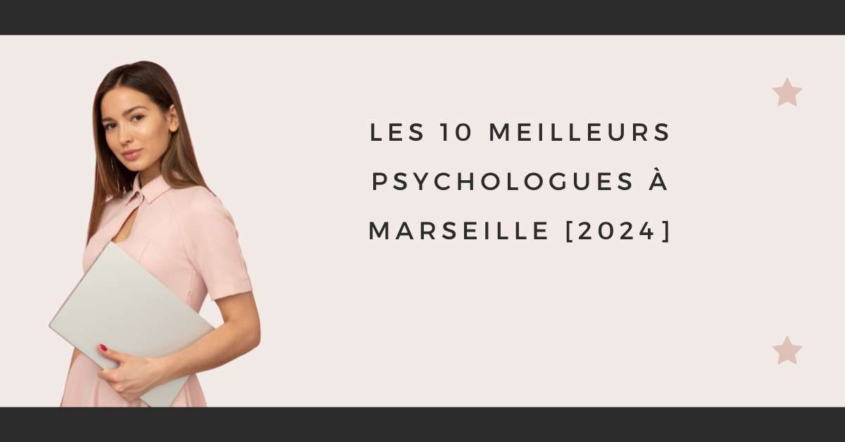 Les 10 Meilleurs Psychologues à Marseille [2024]