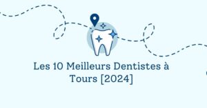 Les 10 Meilleurs Dentistes à Tours [2024]