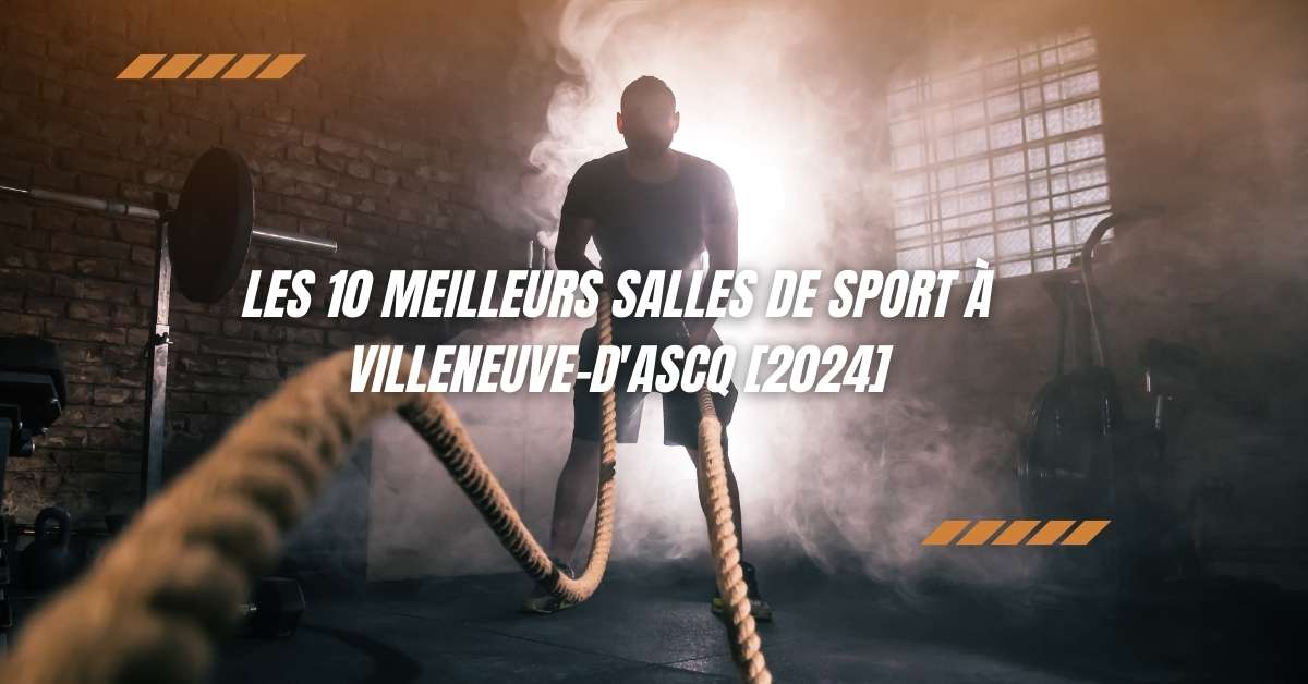 Les 10 Meilleurs Salles de Sport à Villeneuve-d'Ascq [2024]