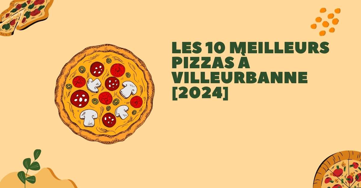 Les 10 Meilleurs Pizzas à Villeurbanne [2024]